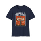According To Local Sources T-Shirt