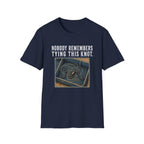 Nobody Remembers Tying This Knot T-Shirt