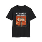 According To Local Sources T-Shirt