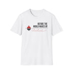 Before The World Wakes Up T-Shirt