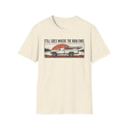 Still Goes Where The Road Ends T-Shirt