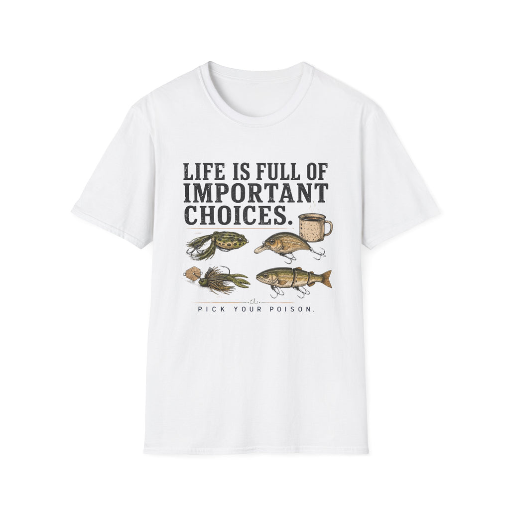 Life Is Full Of Important Choices T-Shirt