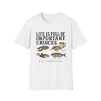 Life Is Full Of Important Choices T-Shirt
