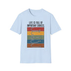 Life Is Full Off Important Choices T-Shirt