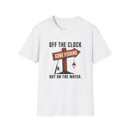 Off The Clock Out On The Water T-Shirt