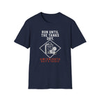Run Until The Tanks Dry T-Shirt