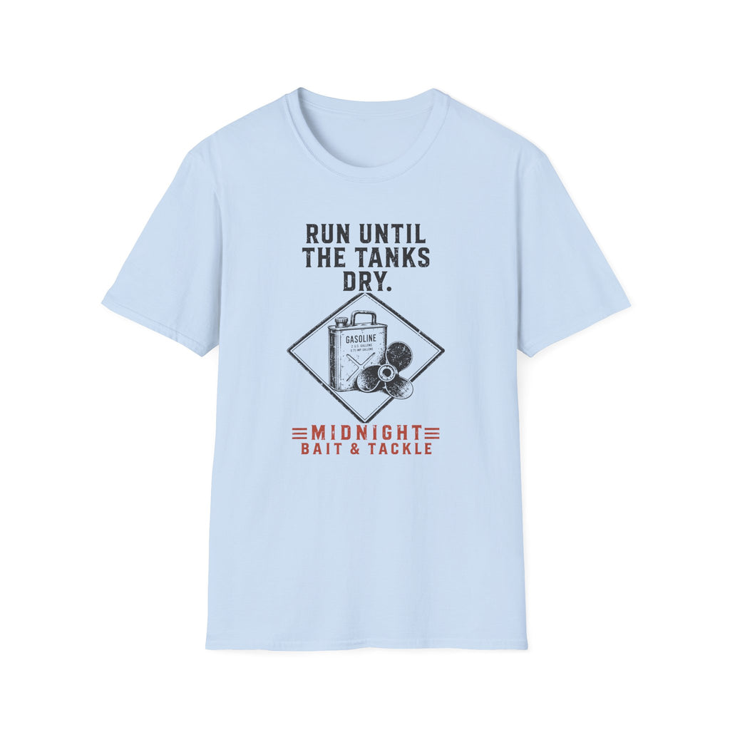 Run Until The Tanks Dry T-Shirt