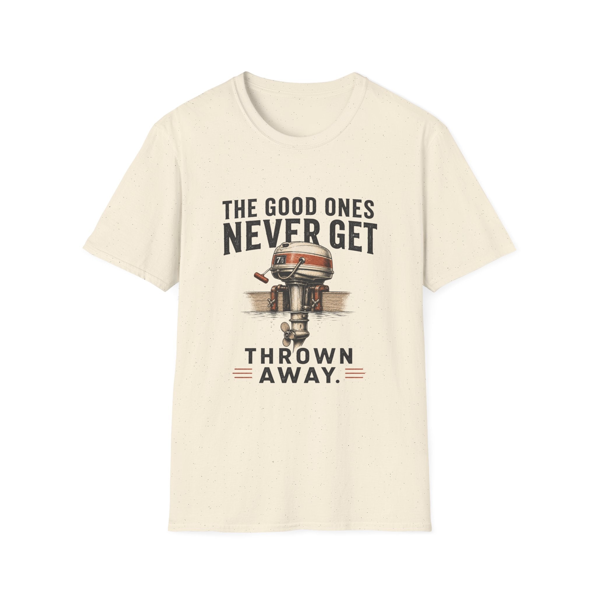 The Good Ones Never Get Thrown Away T-Shirt