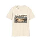 Some Mornings Fix Everything T-Shirt