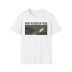 Where The Radar Can't Reach T-Shirt