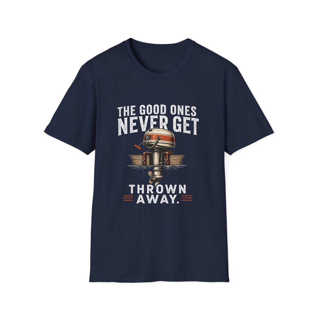 The Good Ones Never Get Thrown Away T-Shirt