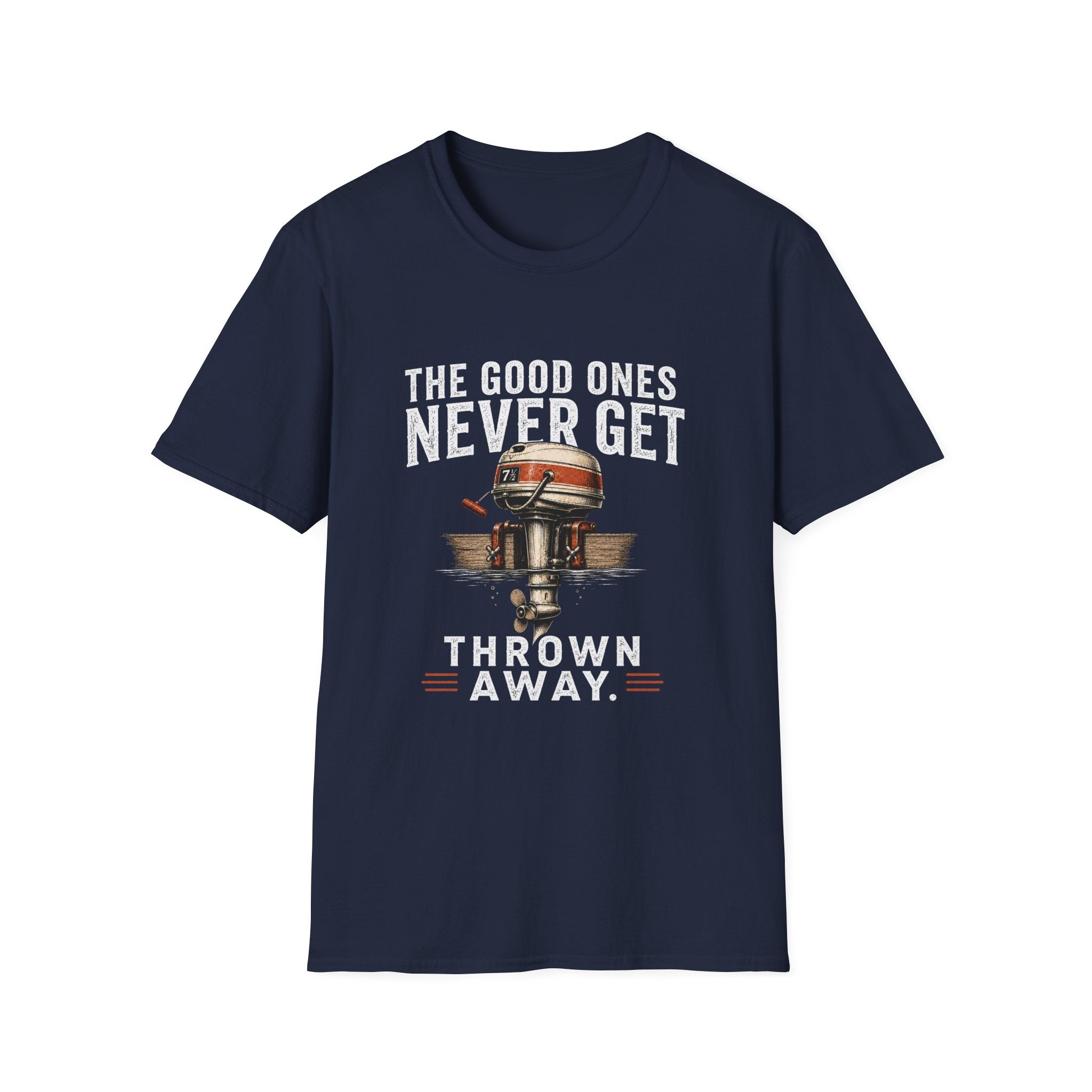 The Good Ones Never Get Thrown Away T-Shirt