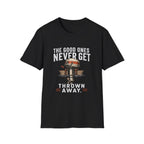 The Good Ones Never Get Thrown Away T-Shirt