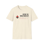 Before The World Wakes Up T-Shirt