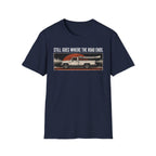 Still Goes Where The Road Ends T-Shirt