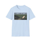 Where The Radar Can't Reach T-Shirt