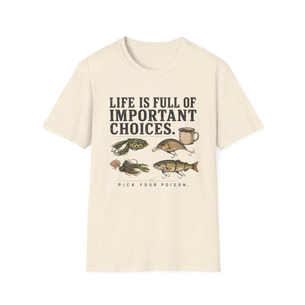 Life Is Full Of Important Choices T-Shirt