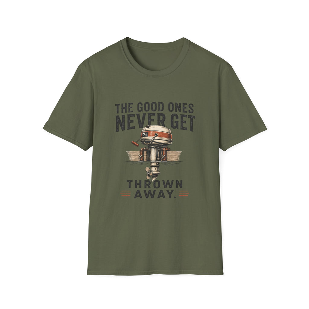The Good Ones Never Get Thrown Away T-Shirt