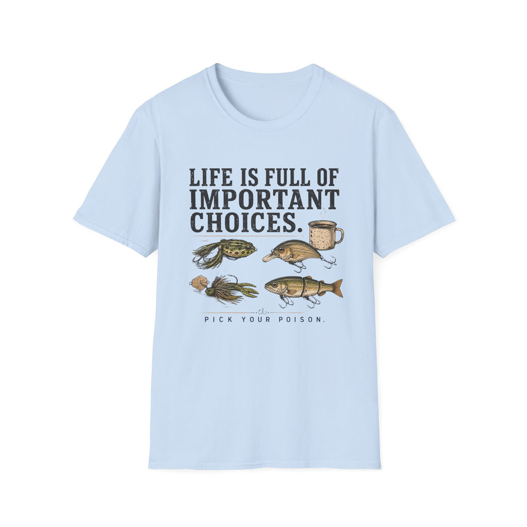 Life Is Full Of Important Choices T-Shirt