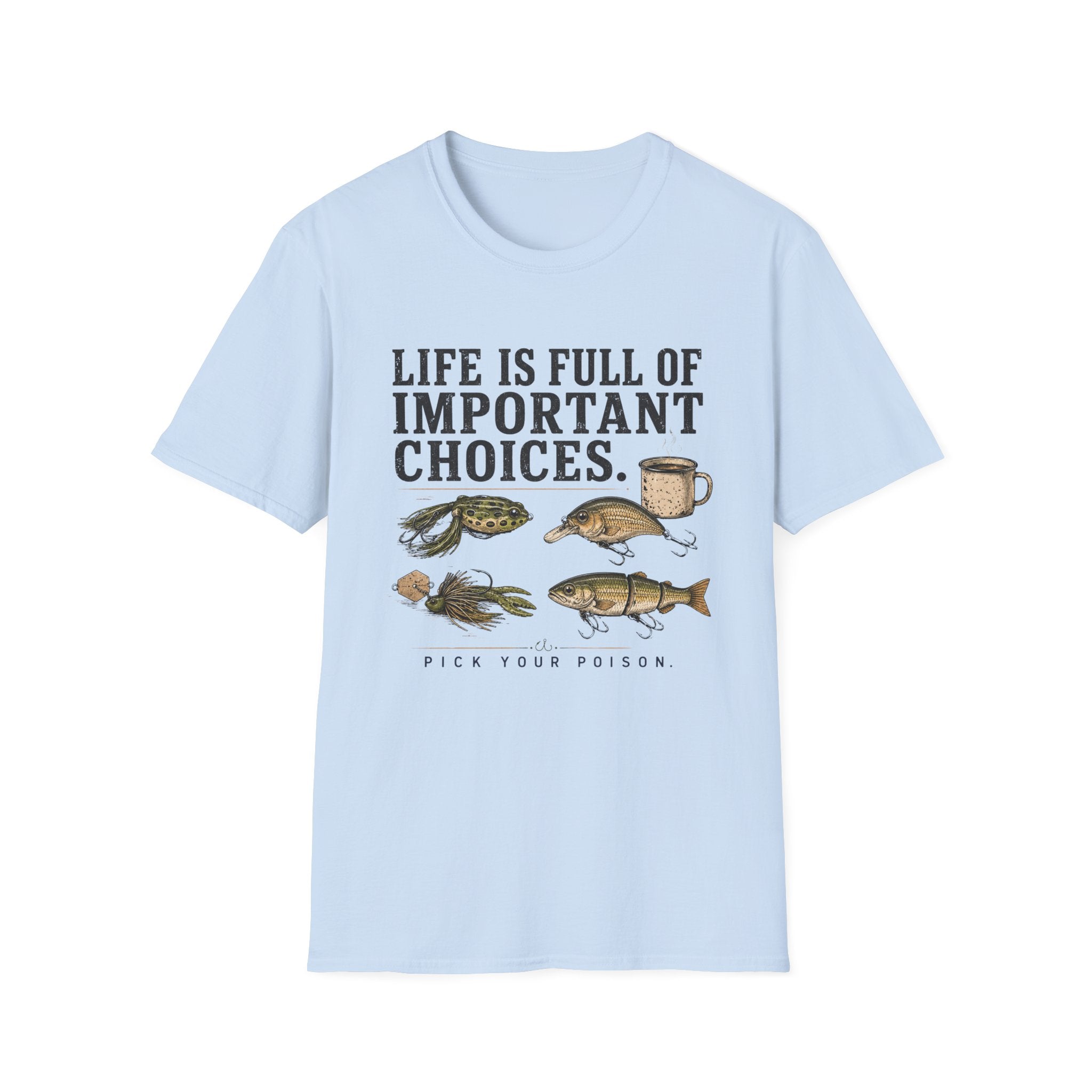 Life Is Full Of Important Choices T-Shirt