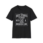 The Best Stories Start With A Broken Line T-Shirt