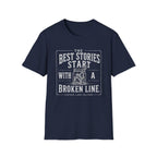 The Best Stories Start With A Broken Line T-Shirt