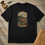 I Have Enough Fishing Gear T-Shirt