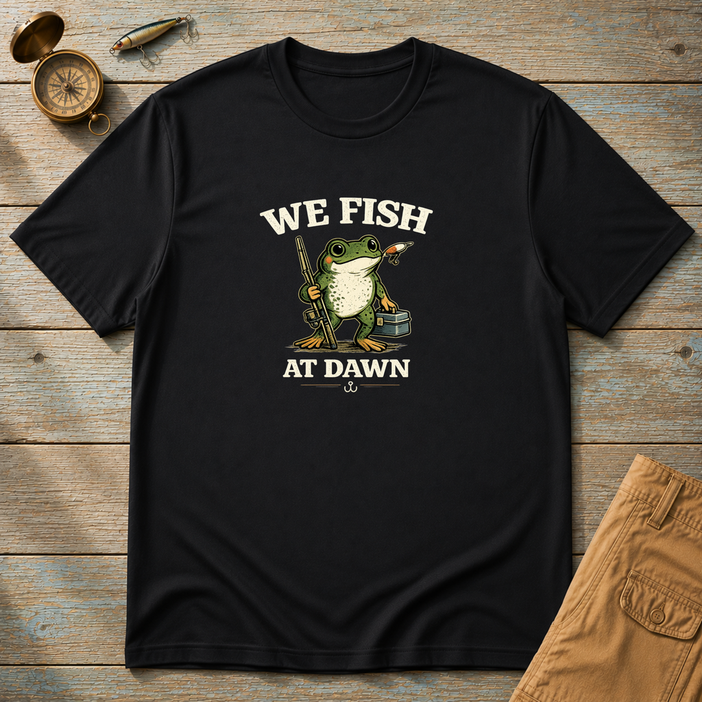 We Fish At Dawn T-Shirt