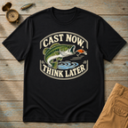 Cast Now Think Later T-Shirt
