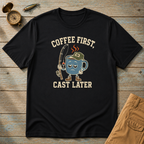 Coffee First Cast Later T-Shirt