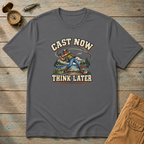 Cast Now, Think Later T-Shirt