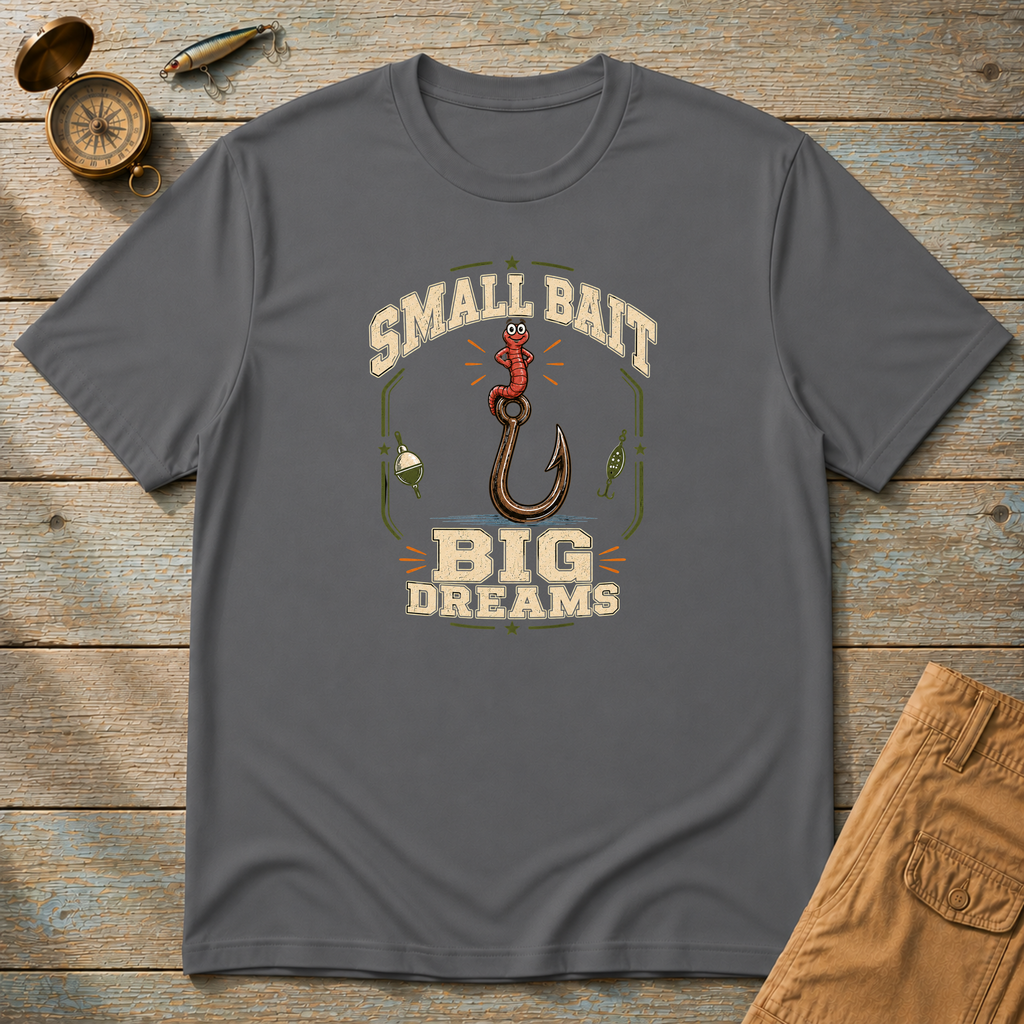 Small Bait Big Dreams T-Shirt