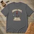 Small Bait Big Dreams T-Shirt
