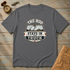 The Rod Stays In The Truck T-Shirt