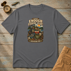 I Have Enough Fishing Gear T-Shirt