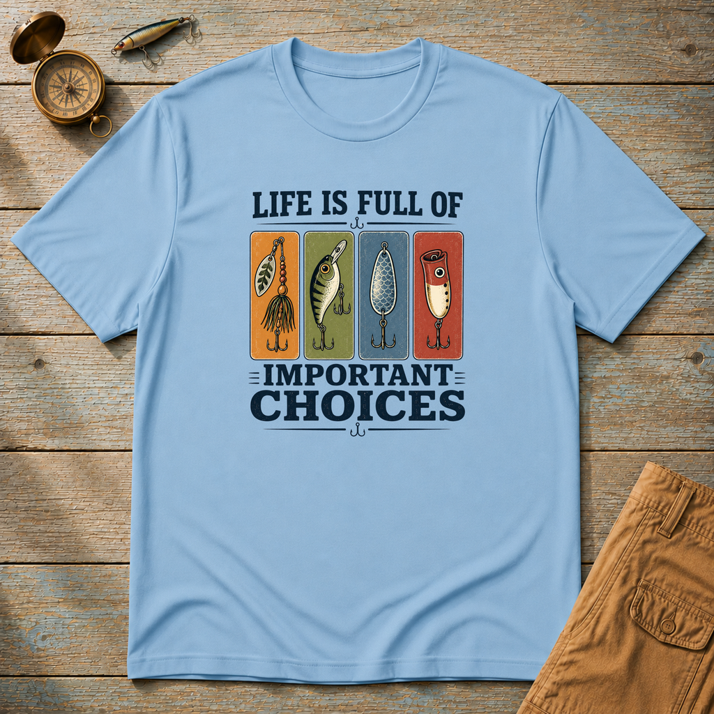 Life Is Full Of Important Choices T-Shirt