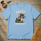 Bait? What Bait? T-Shirt