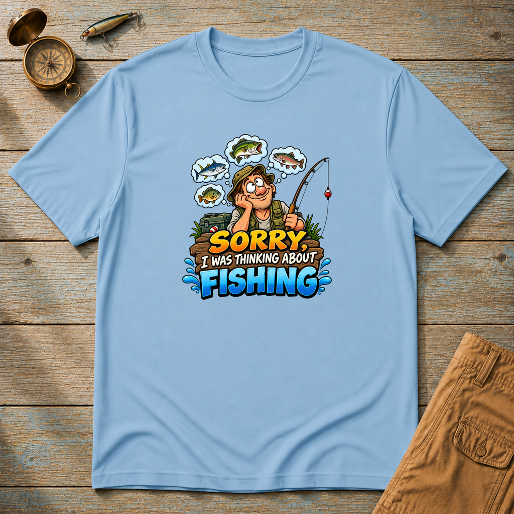 Sorry Was Thinking Fishing T-Shirt