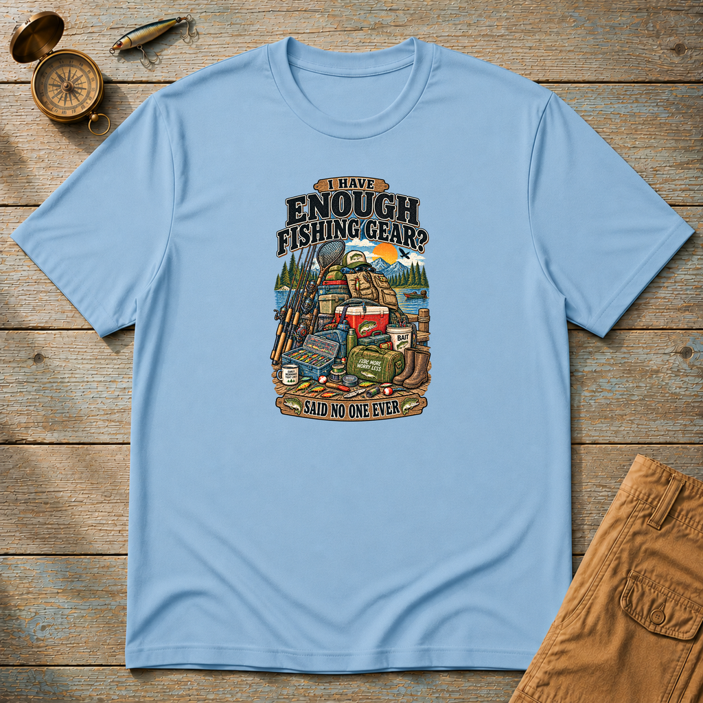 I Have Enough Fishing Gear T-Shirt