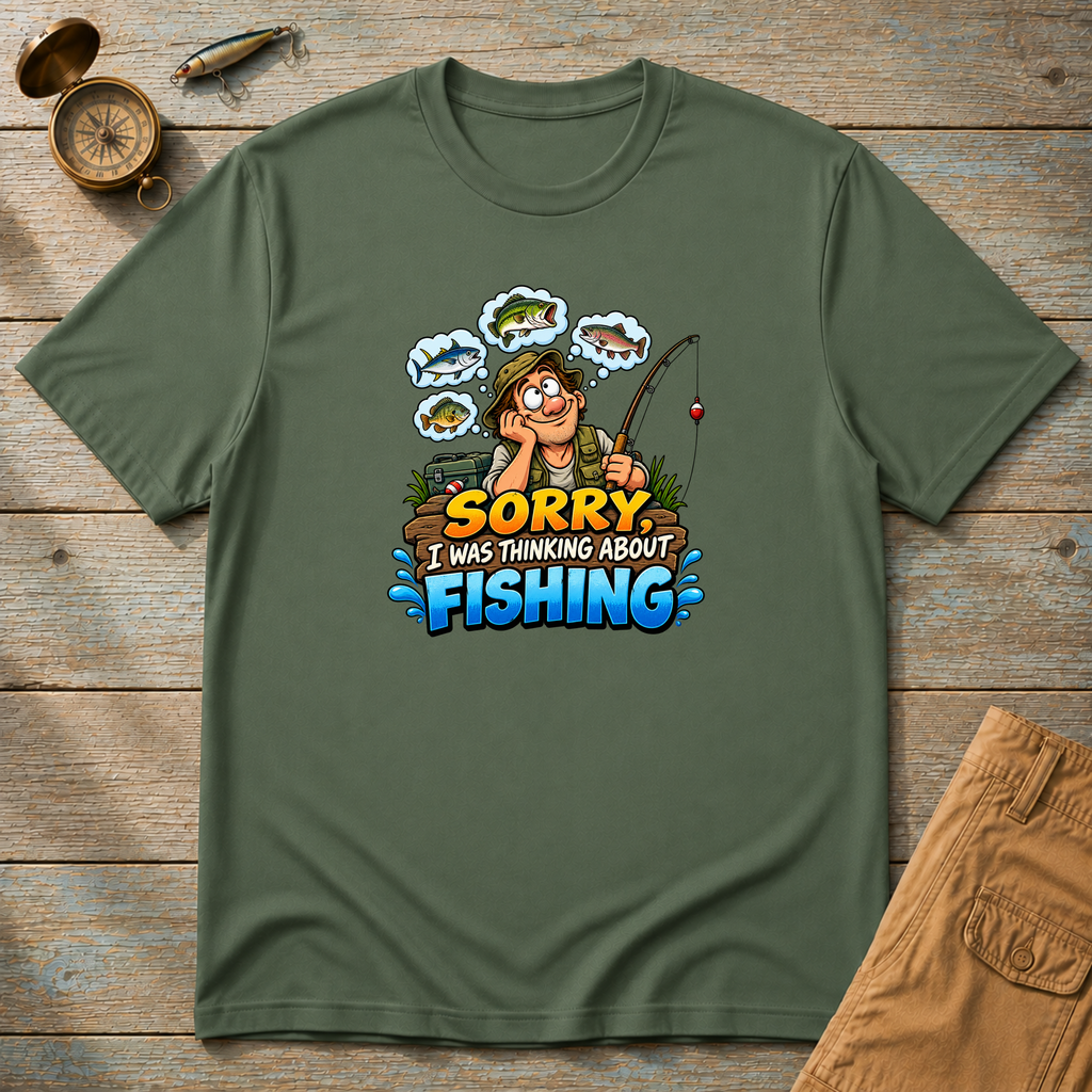 Sorry Was Thinking Fishing T-Shirt
