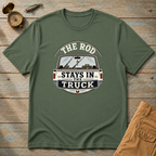 The Rod Stays In The Truck T-Shirt