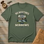 No Meetings Minnows T-Shirt