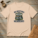 No Meetings Minnows T-Shirt