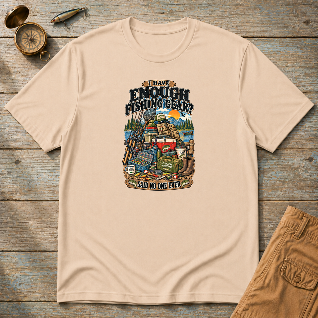 I Have Enough Fishing Gear T-Shirt