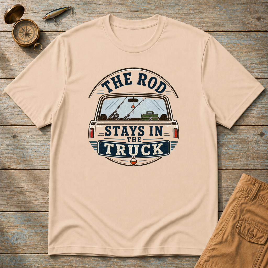 The Rod Stays In The Truck T-Shirt