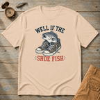 Well If The Shoe Fish T-Shirt
