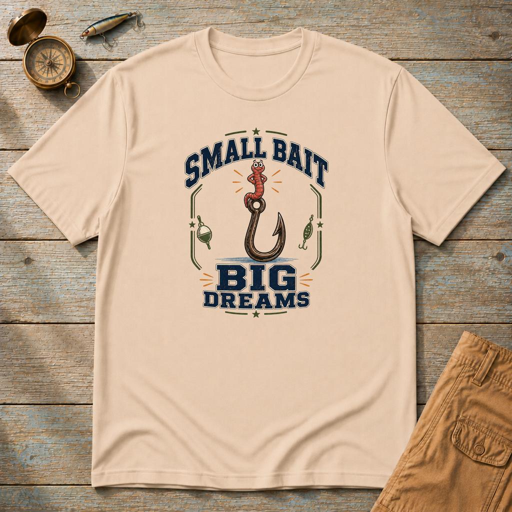 Small Bait Big Dreams T-Shirt