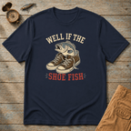 Well If The Shoe Fish T-Shirt