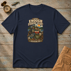 I Have Enough Fishing Gear T-Shirt