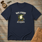 We Fish At Dawn T-Shirt